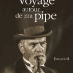 Voyage autour de ma pipe