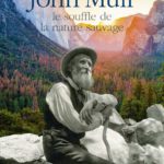 John Muir - le souffle de la nature sauvage*